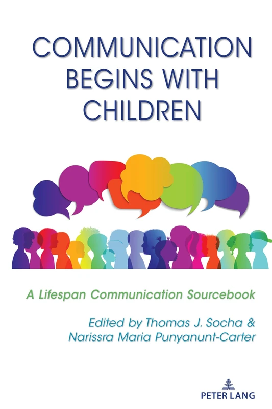 Communication Begins with Children: A Lifespan Communication Sourcebook: 8 (Lifespan Communication: Children, Families, and Aging)