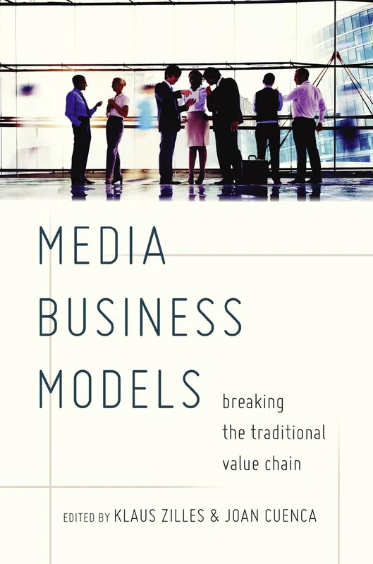 Media Business Models: Breaking the Traditional Value Chain