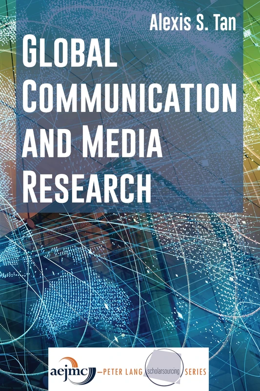 Global Communication and Media Research: 1 (AEJMC - Peter Lang Scholarsourcing Series)