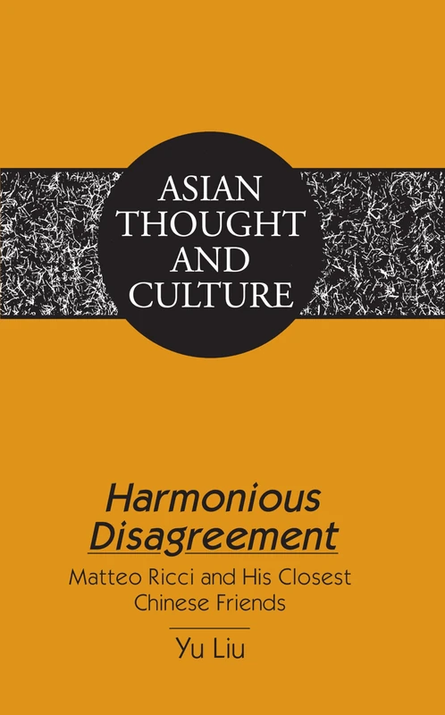 Harmonious Disagreement: Matteo Ricci and His Closest Chinese Friends: 73 (Asian Thought and Culture) - Image 1