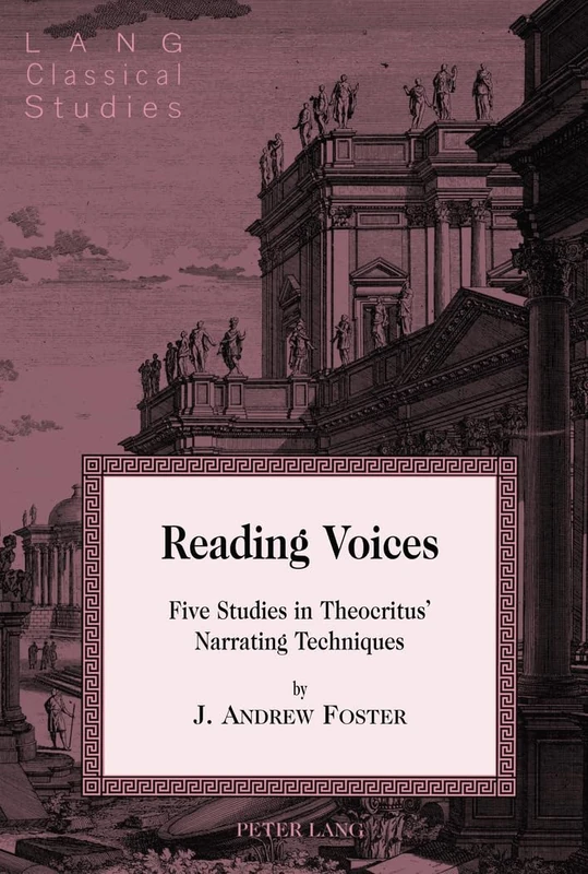 Reading Voices: Five Studies in Theocritus’ Narrating Techniques: 21 (Lang Classical Studies)