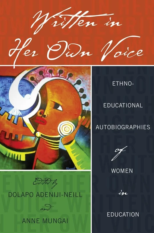 Written in Her Own Voice: Ethno-educational Autobiographies of Women in Education: 44 (Black Studies and Critical Thinking)