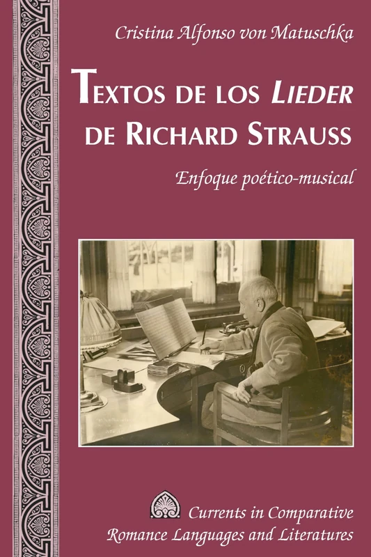 Textos de Los «Lieder» de Richard Strauss: Enfoque Poético-Musical: 245 (Currents in Comparative Romance Languages and Literatures)