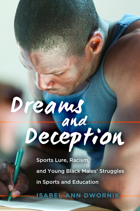 Dreams and Deception: Sports Lure, Racism, and Young Black Males' Struggles in Sports and Education: 66 (Adolescent Cultures, School & Society) - Image 1