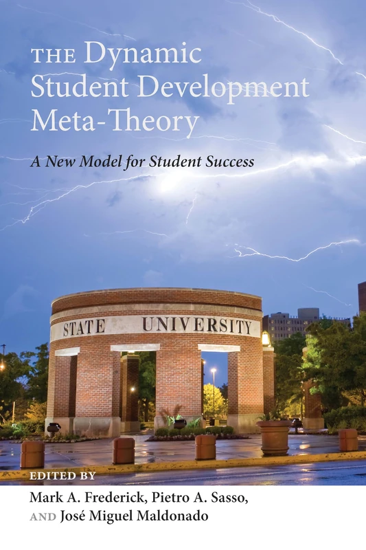 The Dynamic Student Development Meta-Theory: A New Model for Student Success: 69 (Adolescent Cultures, School & Society)