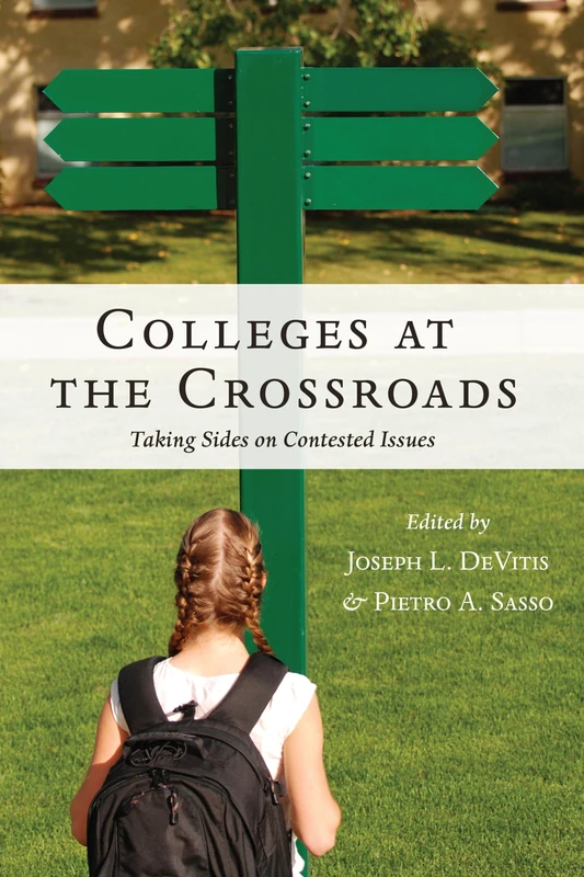 Colleges at the Crossroads: Taking Sides on Contested Issues: 517 (Counterpoints: Studies in Criticality)