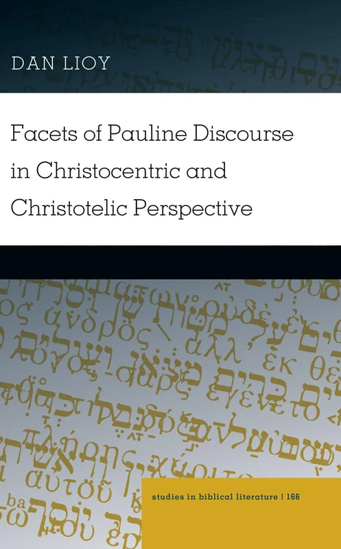 Facets of Pauline Discourse in Christocentric and Christotelic Perspective: 166 (Studies in Biblical Literature) - Image 1