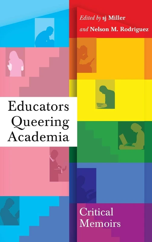 Educators Queering Academia: Critical Memoirs: 4 (Social Justice Across Contexts in Education)