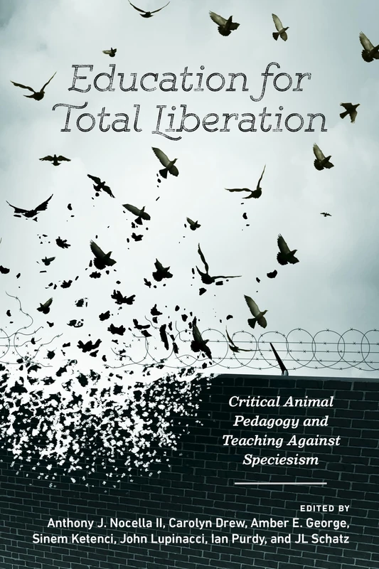 Education for Total Liberation: Critical Animal Pedagogy and Teaching Against Speciesism: 2 (Radical Animal Studies and Total Liberation) - Image 1