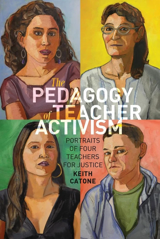 The Pedagogy of Teacher Activism: Portraits of Four Teachers for Justice: 11 (Education and Struggle)