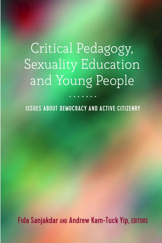 Critical Pedagogy, Sexuality Education and Young People: Issues about Democracy and Active Citizenry: 71 (Adolescent Cultures, School & Society)