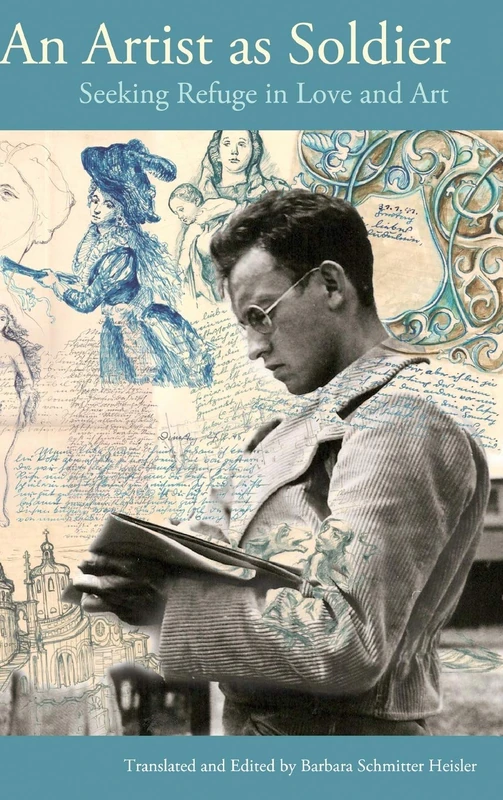 An Artist as Soldier: Seeking Refuge in Love and Art: 114 (American University Studies: Series 1: Germanic Languages and Literature)