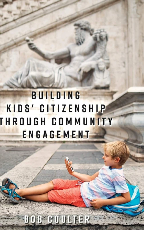 Building Kids' Citizenship Through Community Engagement: 12 ([Re]thinking Environmental Education)