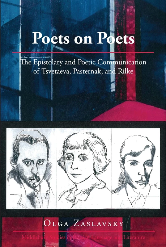 Poets on Poets: The Epistolary and Poetic Communication of Tsvetaeva, Pasternak, and Rilke: 34 (Middlebury Studies in Russian Language and Literature)