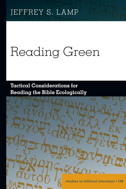 Reading Green: Tactical Considerations for Reading the Bible Ecologically: 168 (Studies in Biblical Literature)