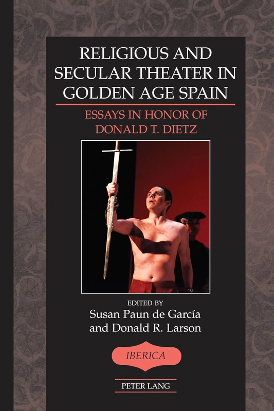 Religious and Secular Theater in Golden Age Spain: Essays in Honor of Donald T. Dietz: 47 (Ibérica) - Image 1