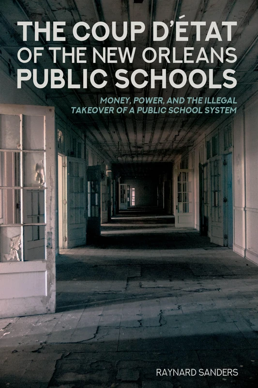 The Coup D’état of the New Orleans Public Schools: Money, Power, and the Illegal Takeover of a Public School System: 14 (Education and Struggle: ... and the Political Production of Meaning) - Image 1