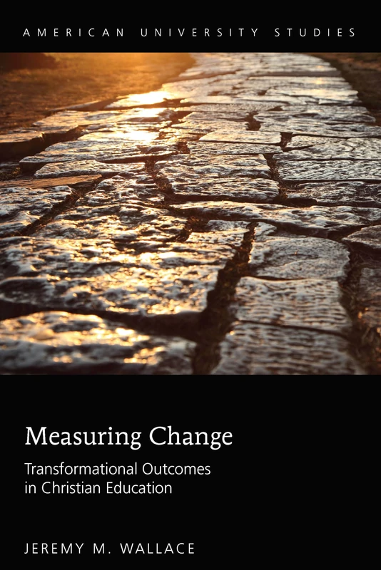 Measuring Change: Transformational Outcomes in Christian Education: 359 (American University Studies) - Image 1
