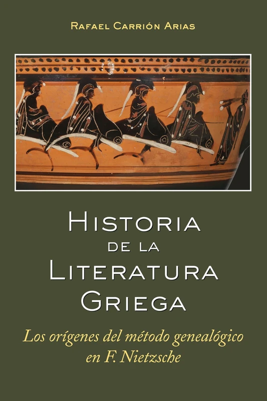 Historia de la Literatura Griega: Los Orígenes del Método Genealógico En F. Nietzsche