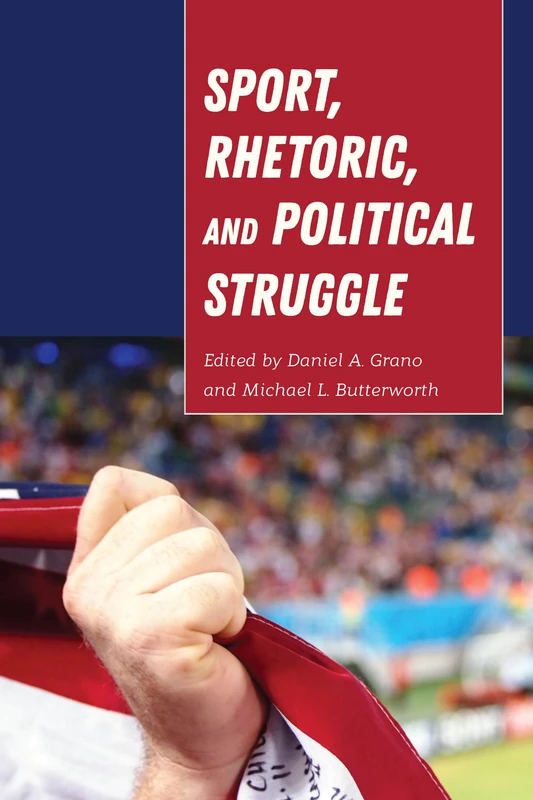 Sport, Rhetoric, and Political Struggle: 35 (Frontiers in Political Communication)