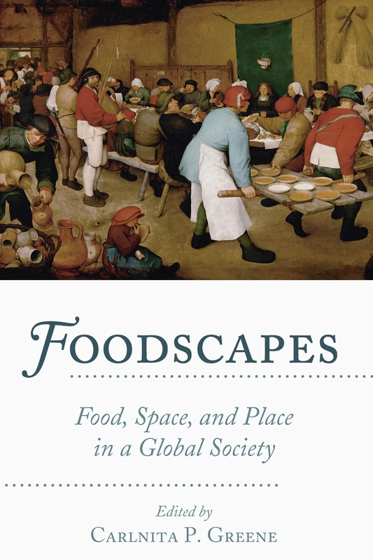 Foodscapes: Food, Space, and Place in a Global Society