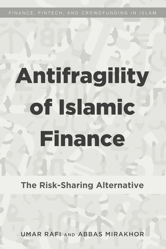 Antifragility of Islamic Finance: The Risk-Sharing Alternative: 1 (Finance, FinTech, and Crowdfunding in Islam) - Image 1