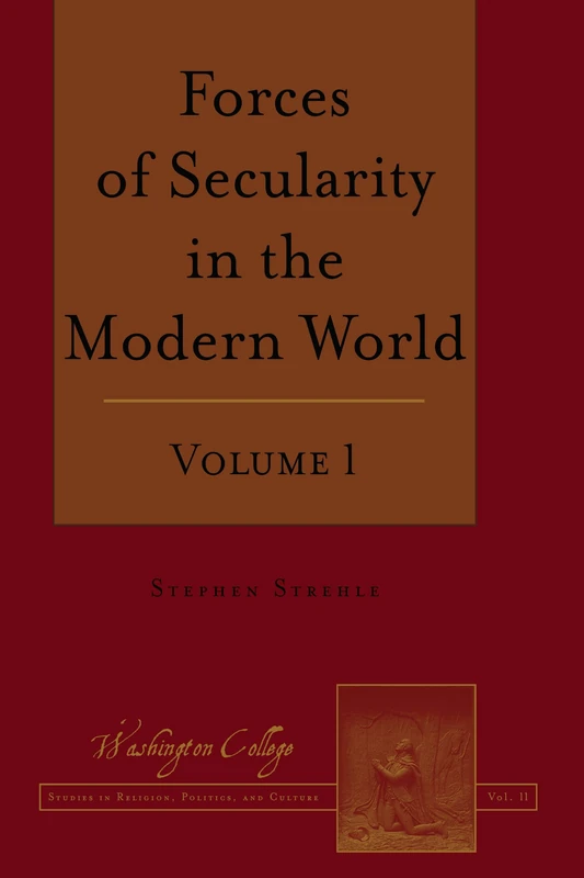 Forces of Secularity in the Modern World: Volume 1: 11 (Washington College Studies in Religion, Politics, and Culture) - Image 1