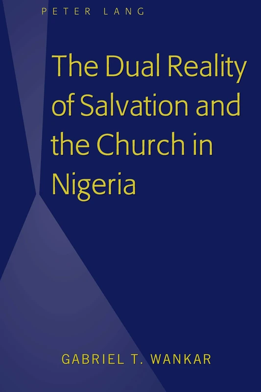 The Dual Reality of Salvation and the Church in Nigeria