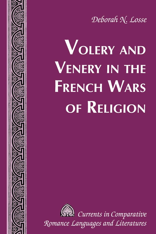 Volery and Venery in the French Wars of Religion: 252 (Currents in Comparative Romance Languages & Literatures)