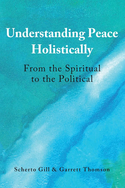 Understanding Peace Holistically: From the Spiritual to the Political