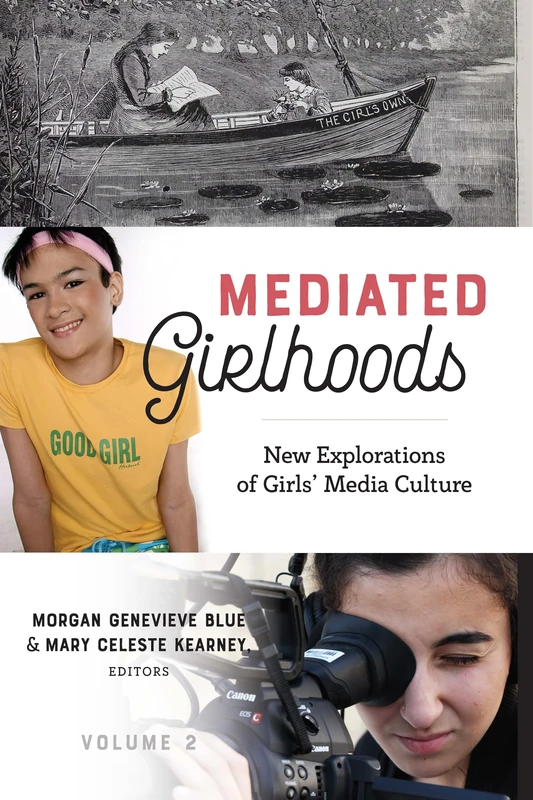 Mediated Girlhoods: New Explorations of Girls' Media Culture, Volume 2: 26 (Mediated Youth)