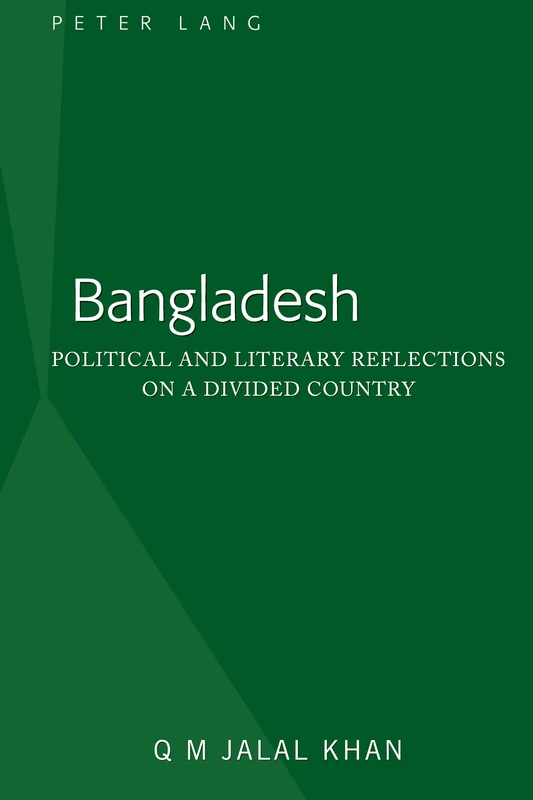 Bangladesh: Political and Literary Reflections on a Divided Country