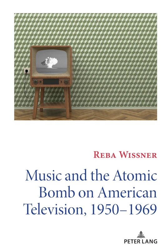 Music and the Atomic Bomb on American Television, 1950-1969: 14 (Mediating American History)
