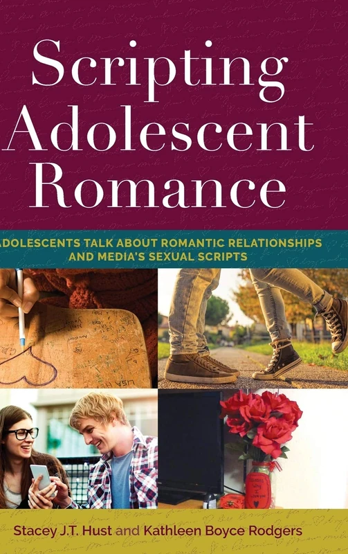 Scripting Adolescent Romance: Adolescents Talk about Romantic Relationships and Media’s Sexual Scripts: 24 (Mediated Youth)