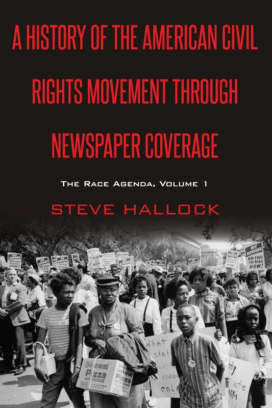 A History of the American Civil Rights Movement Through Newspaper Coverage: The Race Agenda, Volume 1: 15 (Mediating American History)