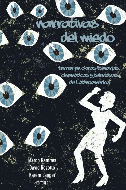 Narrativas del miedo: Terror en obras literarias, cinemáticas y televisivas de Latinoamérica