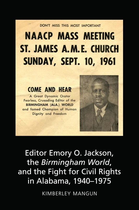 Editor Emory O. Jackson, the Birmingham World, and the Fight for Civil Rights in Alabama, 1940-1975: 4 (AEJMC - Peter Lang Scholarsourcing Series)