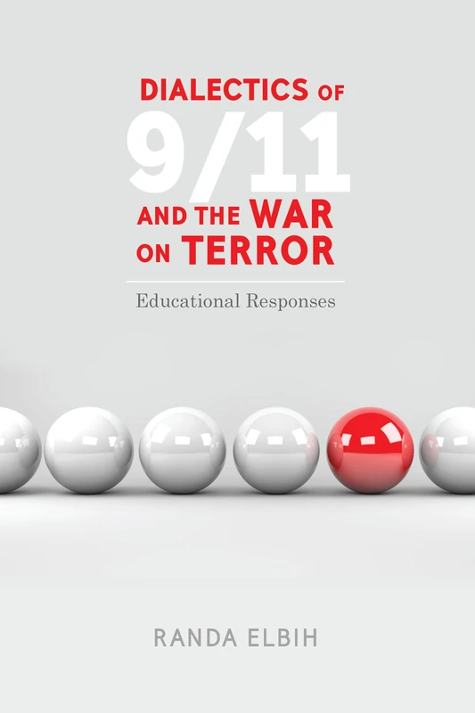 Dialectics of 9/11 and the War on Terror: Educational Responses: 360 (Counterpoints: Studies in Criticality)