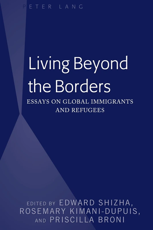 Living Beyond the Borders: Essays on Global Immigrants and Refugees