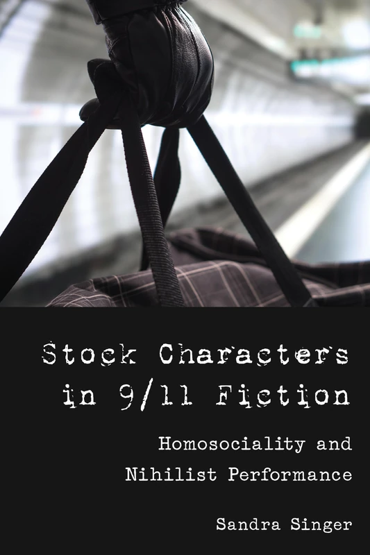 Stock Characters in 9/11 Fiction: Homosociality and Nihilist Performance - Image 1