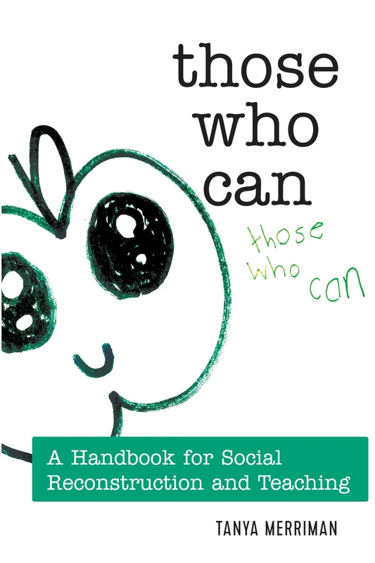 Those Who Can: A Handbook for Social Reconstruction and Teaching: 507 (Counterpoints: Studies in Criticality)