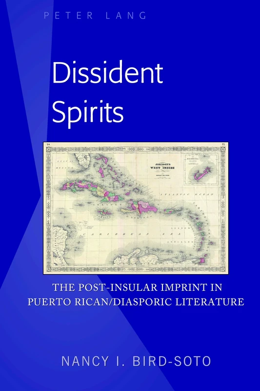 Dissident Spirits: The Post-Insular Imprint in Puerto Rican/Diasporic Literature (Peter Lange Humanities)