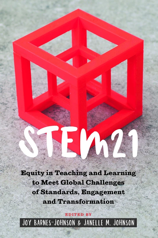 STEM21: Equity in Teaching and Learning to Meet Global Challenges of Standards, Engagement and Transformation: 10 (Social Justice Across Contexts in Education)