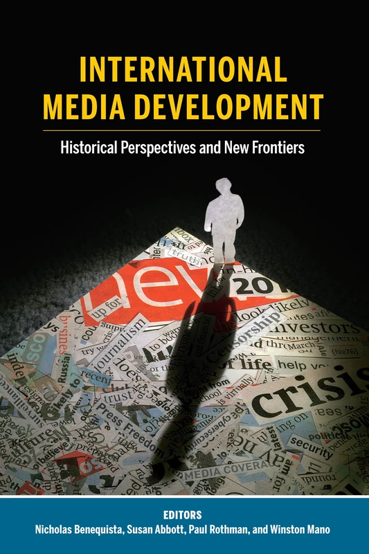 International Media Development: Historical Perspectives and New Frontiers: 23 (Mass Communication & Journalism)