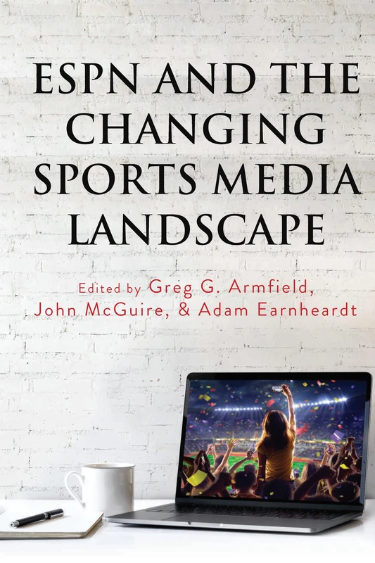 ESPN and the Changing Sports Media Landscape: 2 (Communication, Sport, and Society)