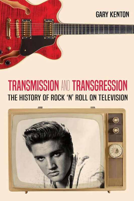 Transmission and Transgression: The History of Rock 'n' Roll on Television: 9 (Visual Communication)