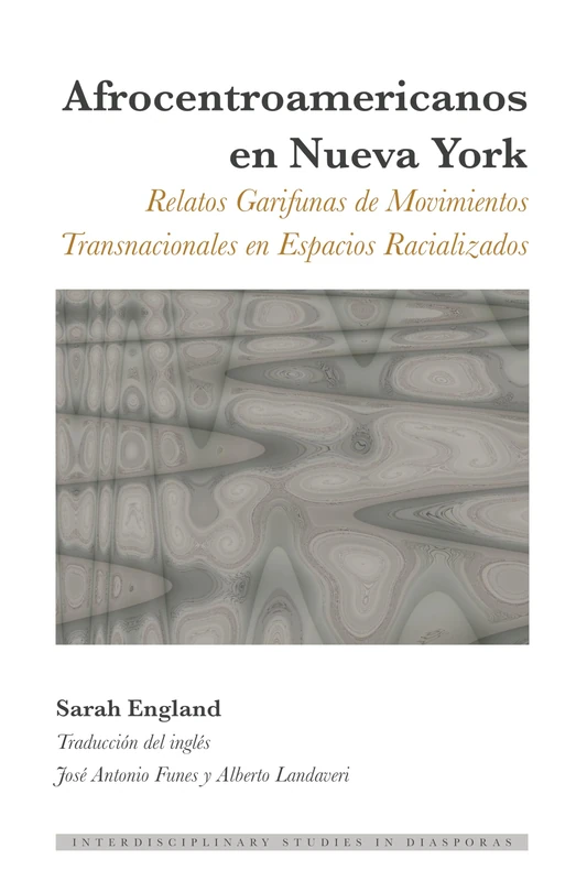 Afrocentroamericanos en Nueva York: Relatos Garifunas de Movimientos Transnacionales en Espacios Racializados: 7 (Interdisciplinary Studies in Diasporas) - Image 1