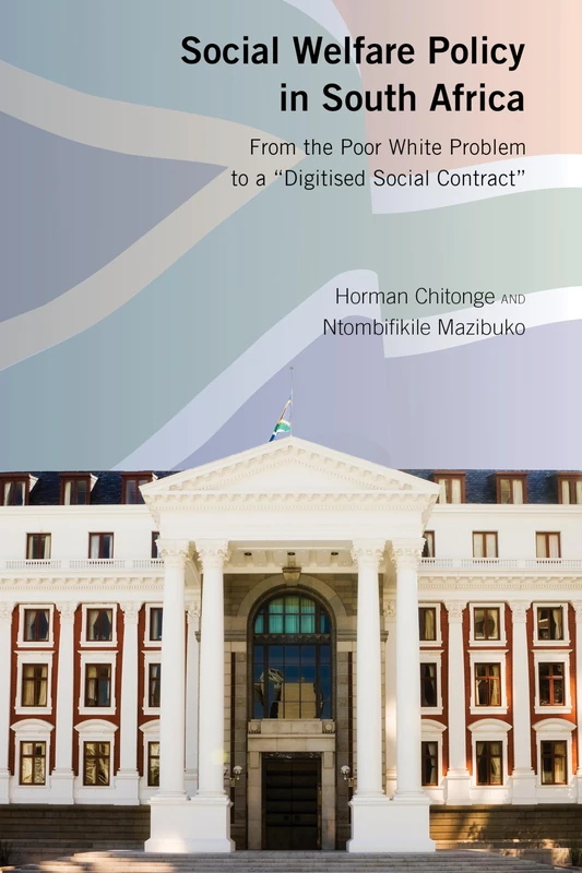 Social Welfare Policy in South Africa: From the Poor White Problem to a "Digitised Social Contract"