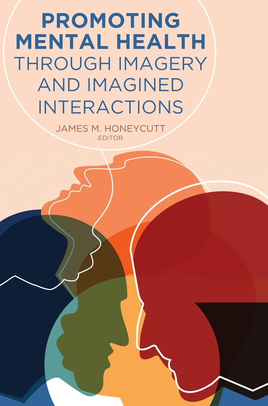 Promoting Mental Health Through Imagery and Imagined Interactions: 14 (Health Communication) - Image 1