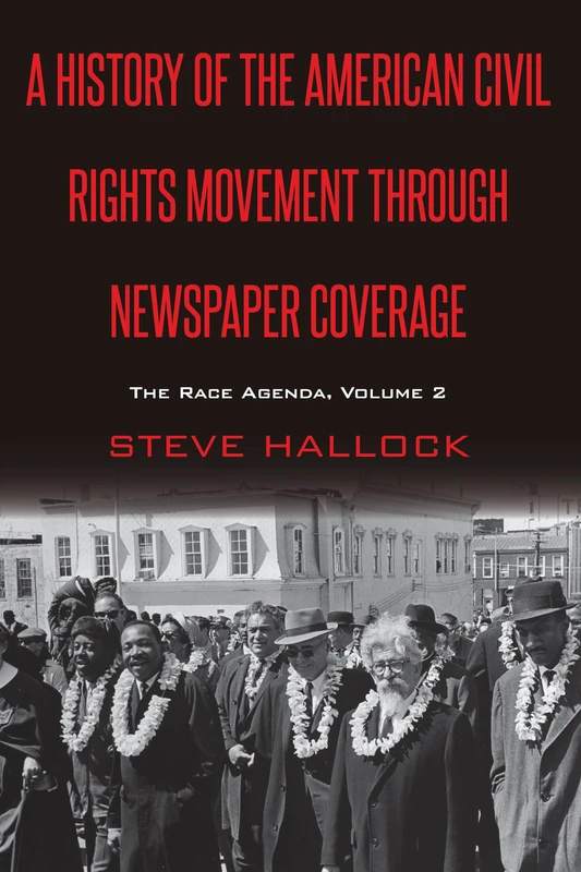 A History of the American Civil Rights Movement Through Newspaper Coverage: The Race Agenda, Volume 2: 17 (Mediating American History)